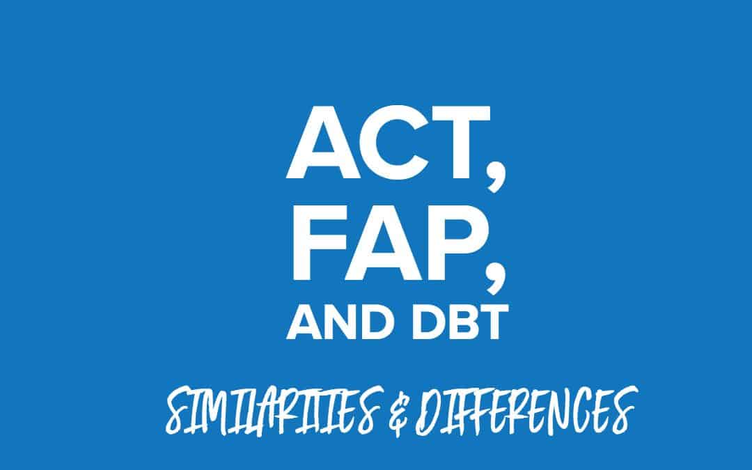 Understanding ACT, DBT, and FAP: Similarities and Differences