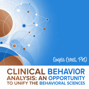 Clinical Behavior Analysis: Unifying the Behavioral Sciences
